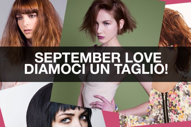 SEPTEMBER LOVE, DIAMOCI UN TAGLIO! 